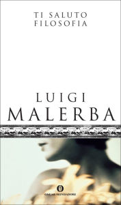 Title: Ti saluto filosofia, Author: Luigi Malerba