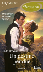 Title: Un destino per due (I Romanzi Introvabili), Author: Linda Howard