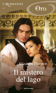 Title: Il mistero del lago (I Romanzi Oro), Author: Elizabeth Thornton