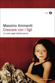 Title: Crescere con i figli, Author: Massimo Ammaniti