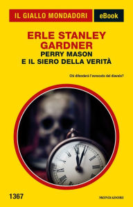 Title: Perry Mason e il siero della verità (Il Giallo Mondadori), Author: Erle Stanley Gardner