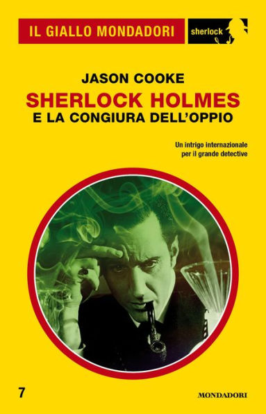 Sherlock Holmes e la congiura dell'oppio (Il Giallo Mondadori Sherlock)