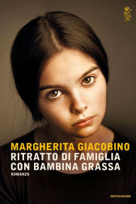 Title: Ritratto di famiglia con bambina grassa, Author: Margherita Giacobino