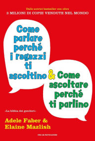 Title: Come parlare perché i ragazzi ti ascoltino e come ascoltare perché ti parlino, Author: Elaine Mazlish