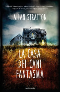 Title: La casa dei cani fantasma, Author: Allan Stratton