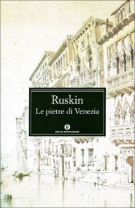 Title: Le pietre di Venezia, Author: John Ruskin
