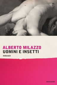 Title: Uomini e insetti, Author: Alberto Milazzo