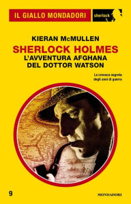 Title: Sherlock Holmes - L'avventura afghana del dottor Watson (Il Giallo Mondadori Sherlock), Author: Kieran McMullen