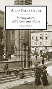 Title: Interrogatorio della Contessa Maria, Author: Aldo Palazzeschi