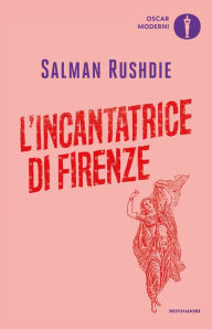 Title: L'incantatrice di Firenze (The Enchantress of Florence), Author: Salman Rushdie