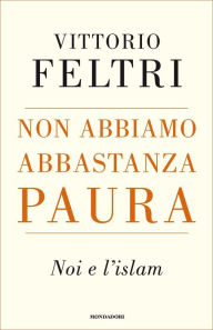 Title: Non abbiamo abbastanza paura, Author: Vittorio Feltri