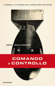 Title: Comando e controllo, Author: Eric Schlosser
