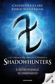 Title: Le cronache dell'Accademia Shadowhunters - 2. L'Herondale scomparso, Author: Cassandra Clare