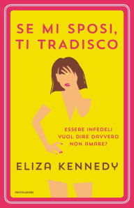 Title: Se mi sposi, ti tradisco, Author: Eliza Kennedy