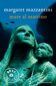 Title: Mare al mattino, Author: Margaret Mazzantini