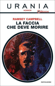 Title: La faccia che deve morire (Urania), Author: Ramsey Campbell