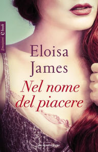 Title: Nel nome del piacere, Author: Eloisa James