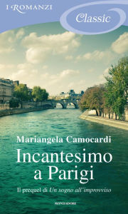 Title: Incantesimo a Parigi (I Romanzi Classic), Author: Mariangela Camocardi