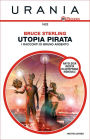 Utopia pirata - I racconti di Bruno Argento (Urania)