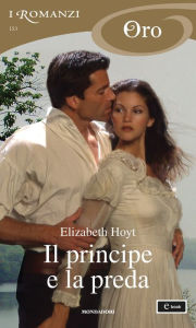 Title: Il principe e la preda (I Romanzi Oro), Author: Elizabeth Hoyt
