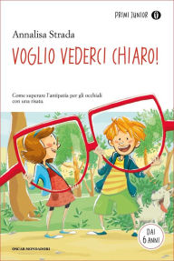 Title: Voglio vederci chiaro!, Author: Annalisa Strada