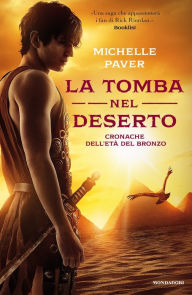 Title: Cronache dell'Età del Bronzo - 4. La tomba nel deserto, Author: Michelle Paver