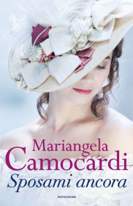 Title: Sposami ancora, Author: Mariangela Camocardi