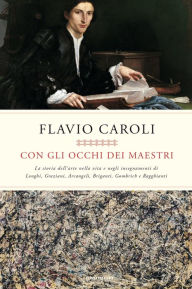 Title: Con gli occhi dei maestri, Author: Flavio Caroli
