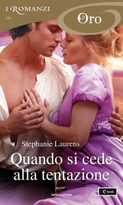 Title: Quando si cede alla tentazione (I Romanzi Oro), Author: Stephanie Laurens