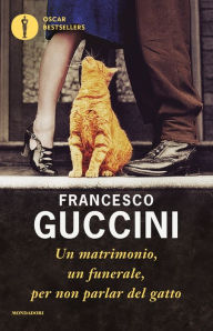 Title: Un matrimonio, un funerale, per non parlar del gatto, Author: Francesco Guccini