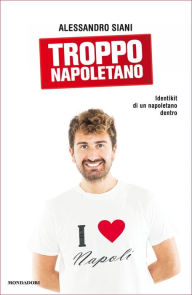 Title: Troppo napoletano, Author: Alessandro Siani