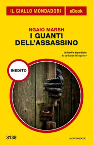 Title: I guanti dell'assassino (Hand in Glove), Author: Ngaio Marsh