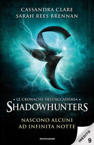 Title: Le cronache dell'Accademia Shadowhunters - 9. Nascono alcuni ad infinita notte, Author: Cassandra Clare