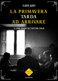 Title: La primavera tarda ad arrivare, Author: Flavio Santi