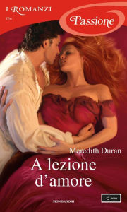 Title: A lezione d'amore (I Romanzi Passione), Author: Meredith Duran