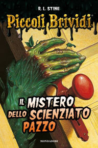 Title: Piccoli Brividi - Il mistero dello scienzato pazzo, Author: R. L. Stine