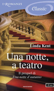 Title: Una notte, a teatro (I Romanzi Classic), Author: Linda Kent