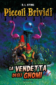 Title: Piccoli Brividi - La vendetta degli gnomi, Author: R. L. Stine