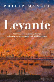 Title: Levante, Author: Philip Mansel