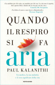 Title: Quando il respiro si fa aria, Author: Paul Kalanithi