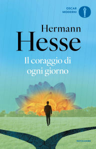 Title: Il coraggio di ogni giorno, Author: Hermann Hesse