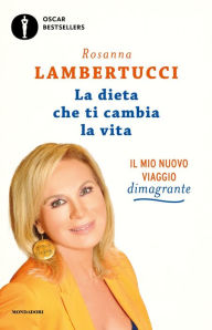 Title: La dieta che ti cambia la vita, Author: Rosanna Lambertucci