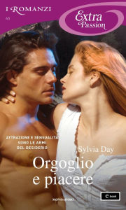 Title: Orgoglio e piacere (I Romanzi Extra Passion), Author: Sylvia Day