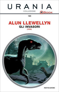 Title: Gli invasori (Urania), Author: Alun Llewellyn