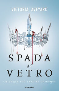 Title: Spada di vetro (Glass Sword), Author: Victoria Aveyard