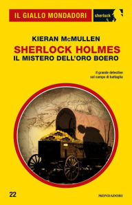 Title: Sherlock Holmes - Il mistero dell'oro boero (Il Giallo Mondadori Sherlock), Author: Kieran McMullen