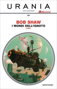 Title: I mondi dell'ignoto (Urania), Author: Bob Shaw
