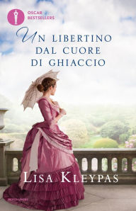 Title: Un libertino dal cuore di ghiaccio, Author: Lisa Kleypas