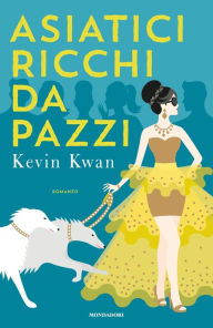 Title: Asiatici ricchi da pazzi (Crazy Rich Asians), Author: Kevin Kwan