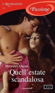 Title: Quell'estate scandalosa (I Romanzi Passione), Author: Meredith Duran